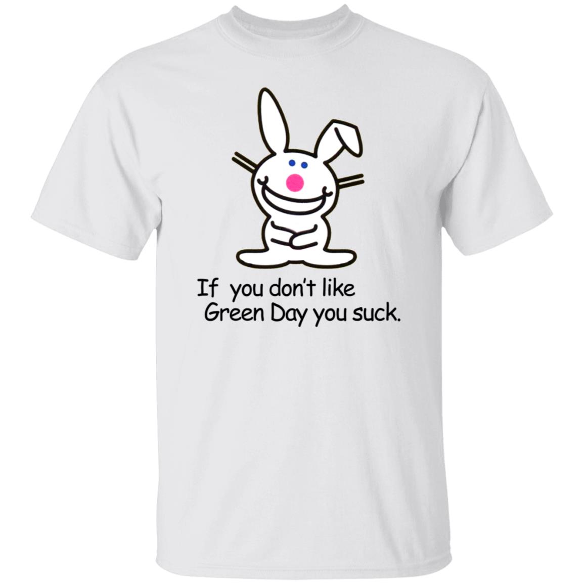 If You Don't Like Green Day You Suck Shirt Hoodie Sweatshirt - Teechipus