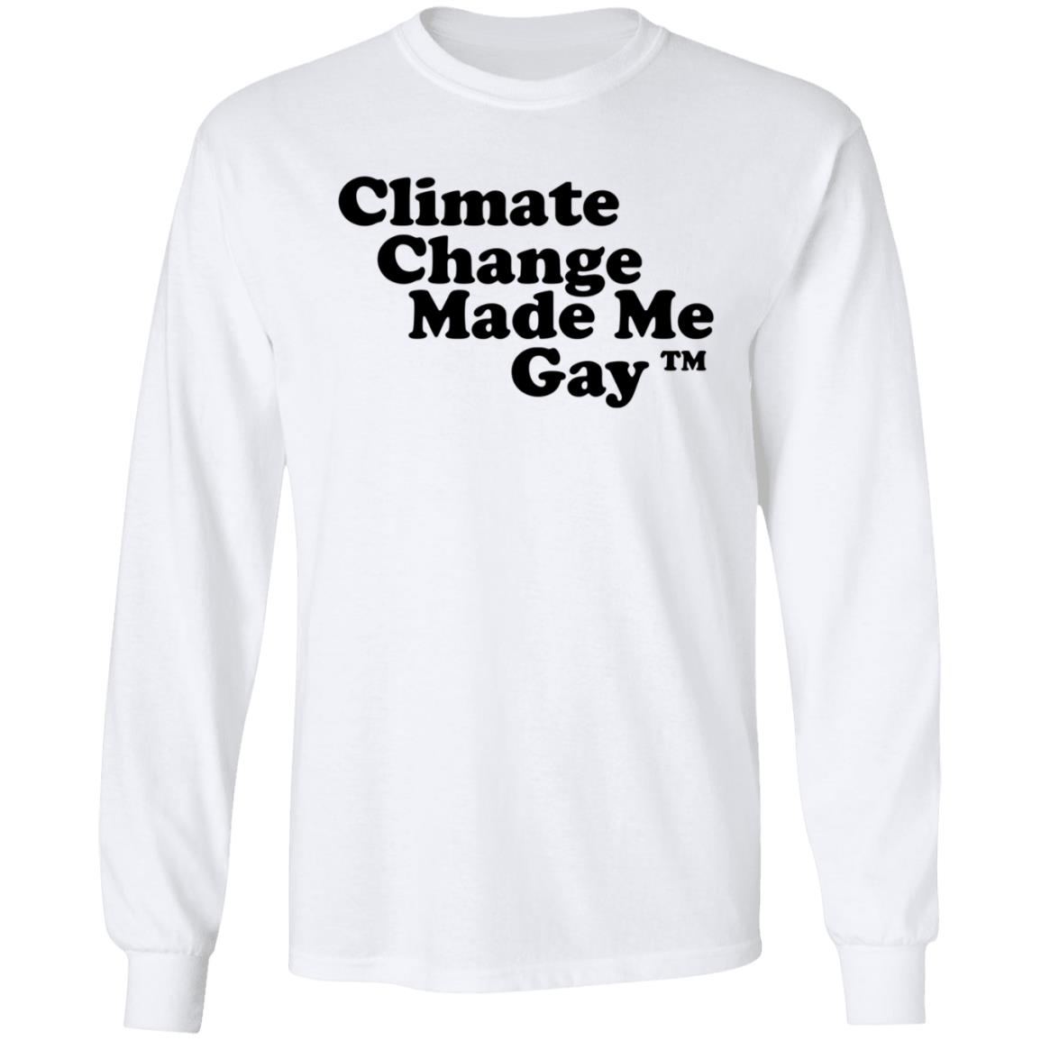 Climate Change Made Me Gay shirt Gaygarb Bigcartel Shop Climate Change Made Me Gay Shirt Hoodie Sweatshirt - Teechipus