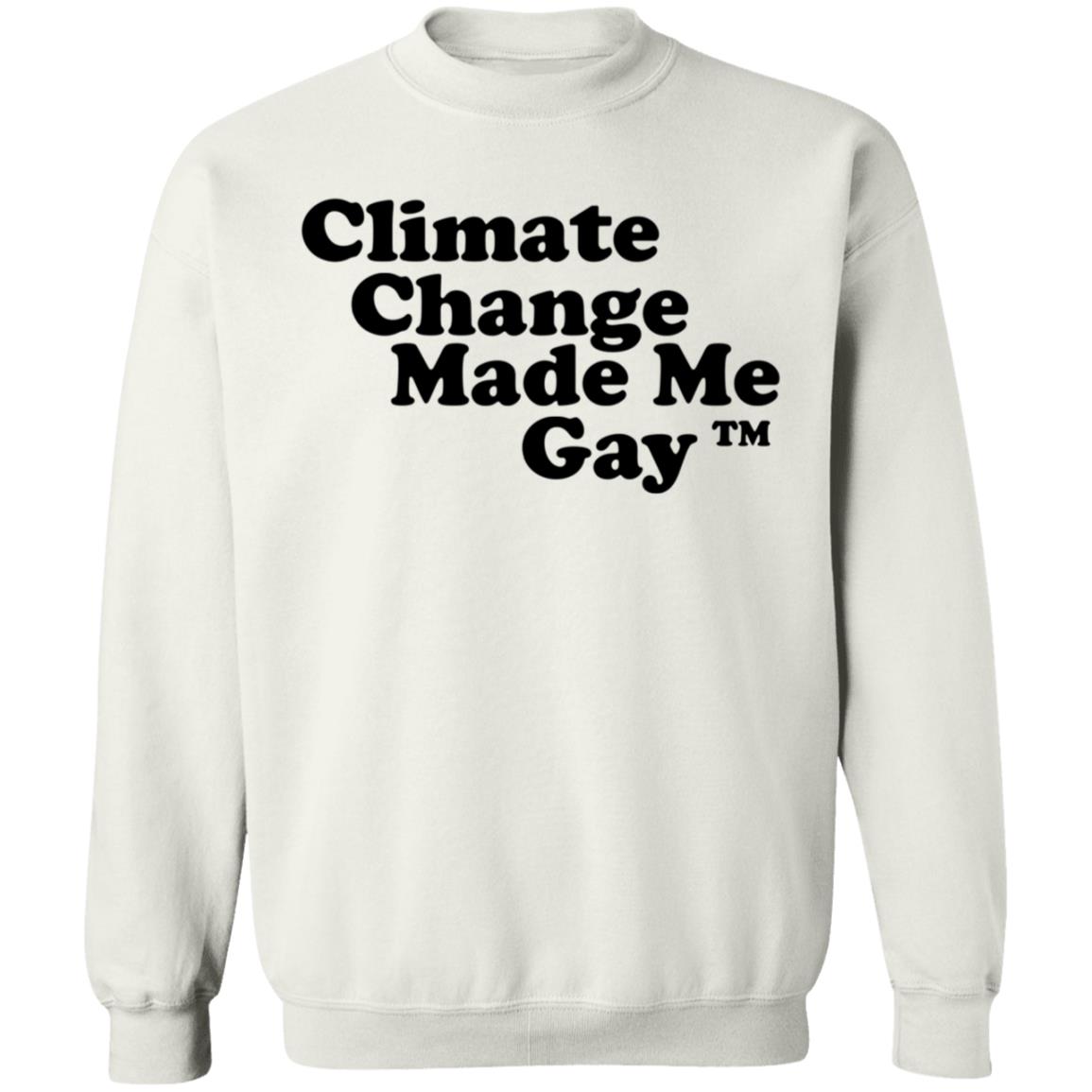 Climate Change Made Me Gay shirt Gaygarb Bigcartel Shop Climate Change Made Me Gay Shirt Hoodie Sweatshirt - Teechipus