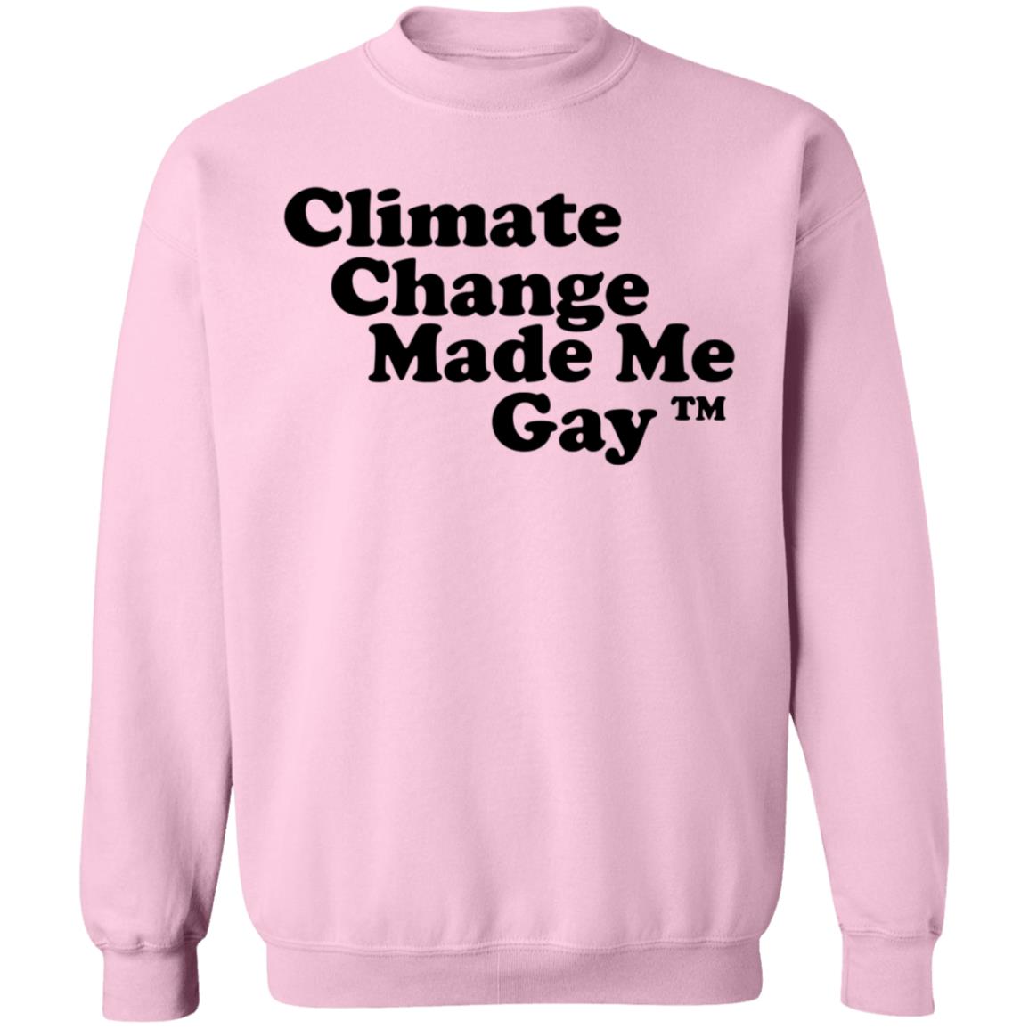Climate Change Made Me Gay shirt Gaygarb Bigcartel Shop Climate Change Made Me Gay Shirt Hoodie Sweatshirt - Teechipus