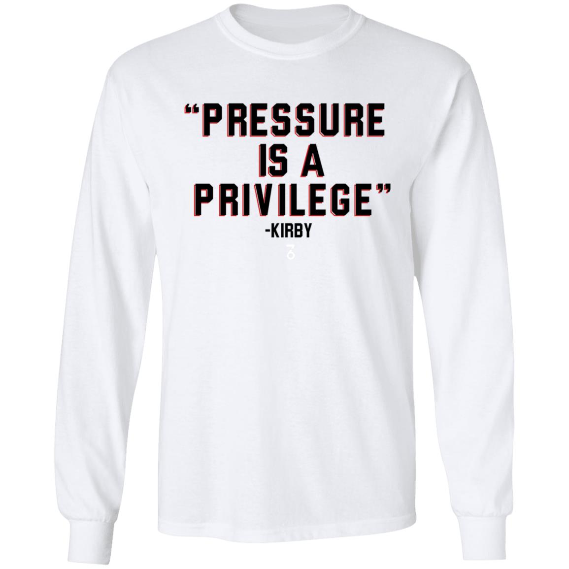 Pressure Is A Privilege Shirt Shop The Seven Six Coach Kirby Smart Pressure Is A Privilege Shirt Hoodie Sweatshirt - Teechipus