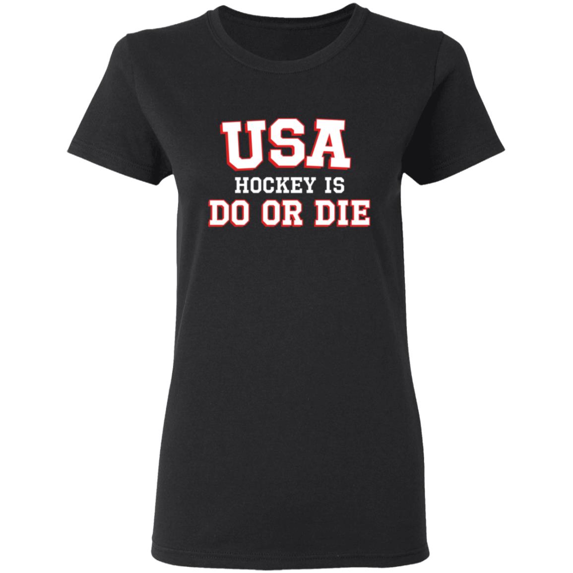 Usa Hockey Is Do Or Die Shirt Caylee Spittin' Chiclets Usa Hockey Is Do Or Die Shirt Hoodie Sweatshirt - Teechipus
