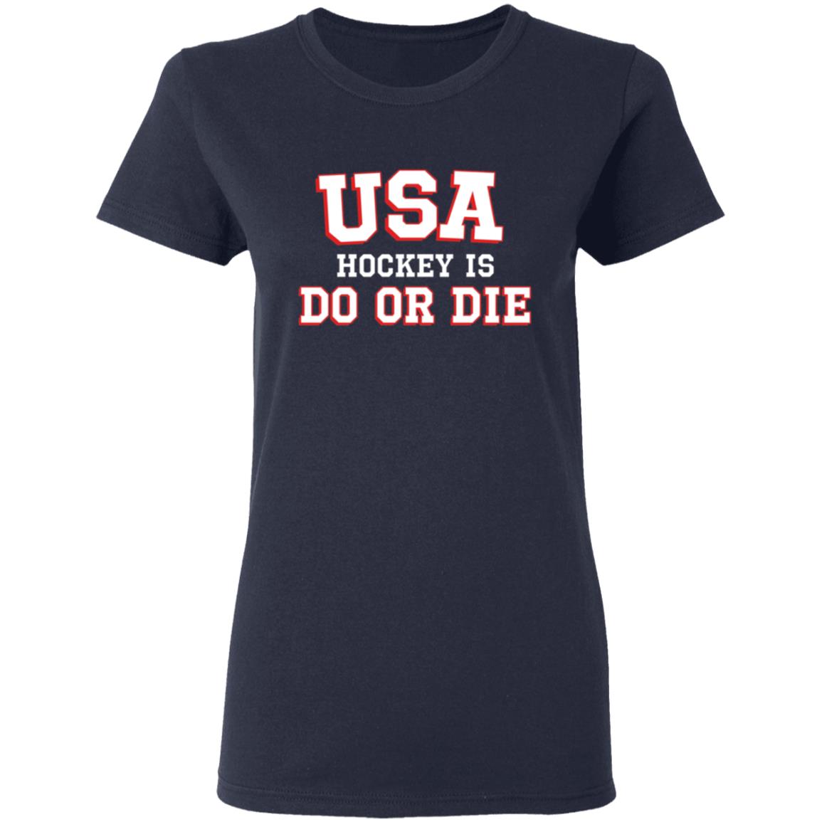 Usa Hockey Is Do Or Die Shirt Caylee Spittin' Chiclets Usa Hockey Is Do Or Die Shirt Hoodie Sweatshirt - Teechipus