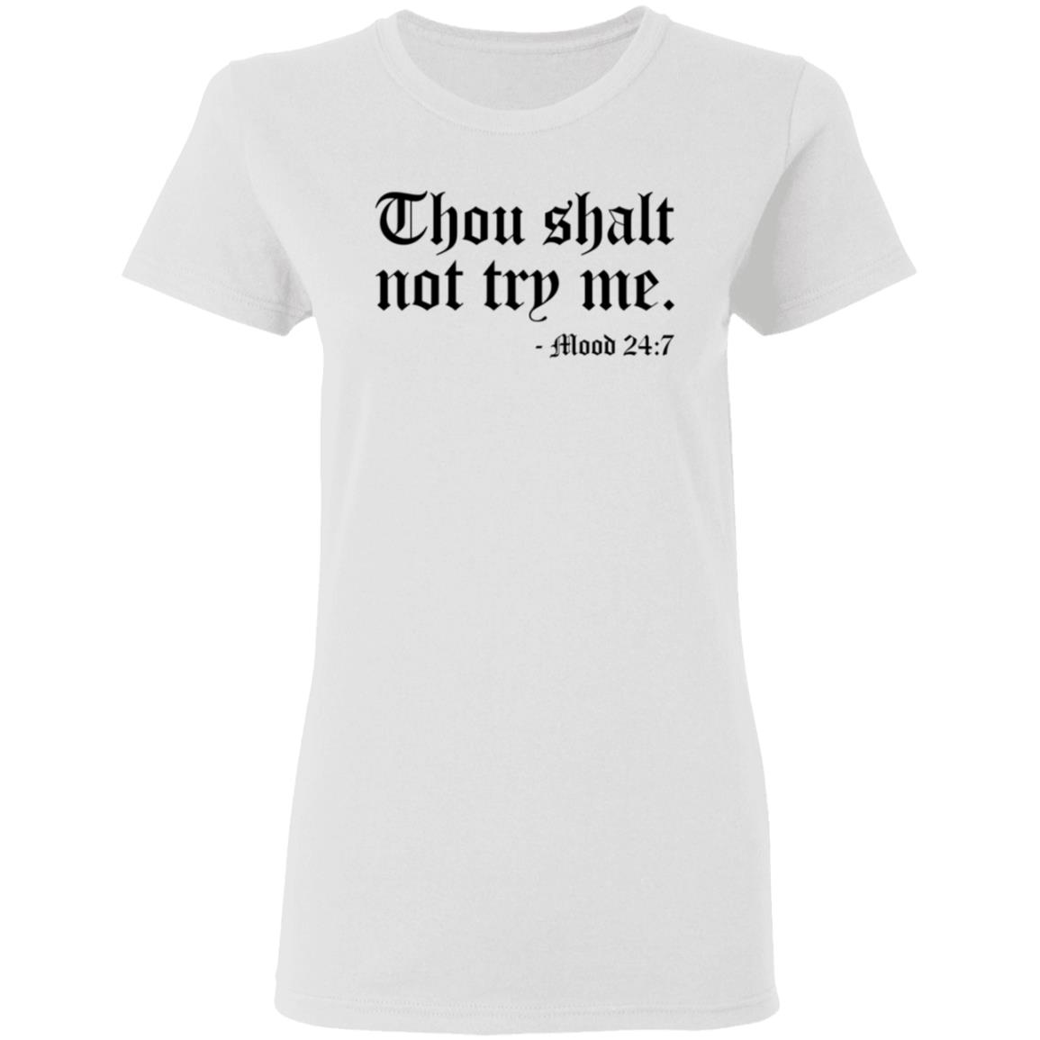 Thou Shalt Not Try Me Shirt Ronda Antonio at Belle Isle Thou Shalt Not Try Me Mood 24 7 T-Shirt Hoodie Sweatshirt - Teechipus