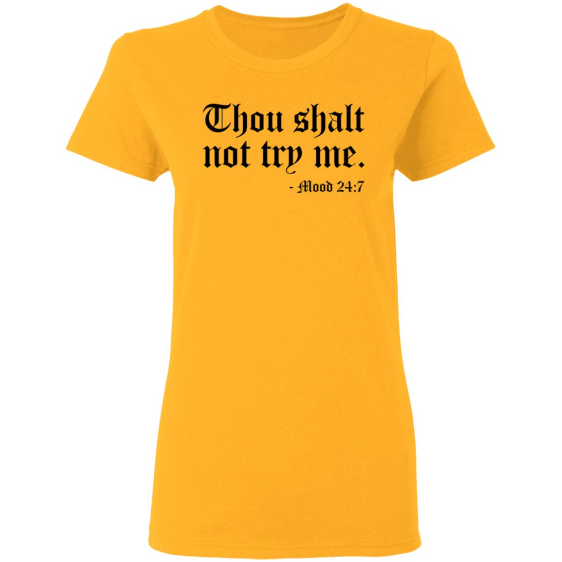 Thou Shalt Not Try Me Shirt Ronda Antonio at Belle Isle Thou Shalt Not Try Me Mood 24 7 T-Shirt Hoodie Sweatshirt - Teechipus