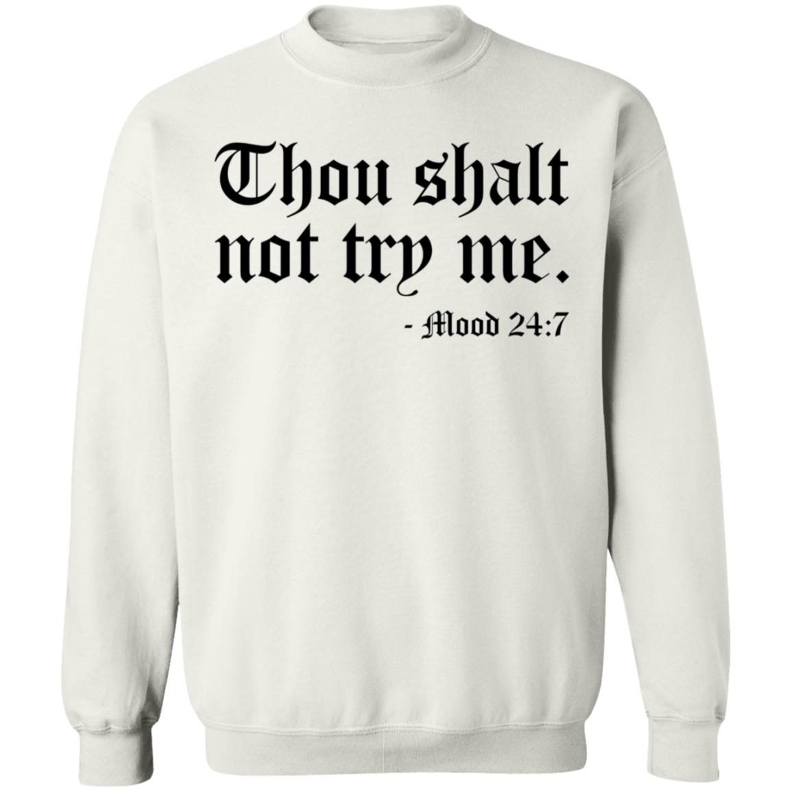 Thou Shalt Not Try Me Shirt Ronda Antonio at Belle Isle Thou Shalt Not Try Me Mood 24 7 T-Shirt Hoodie Sweatshirt - Teechipus