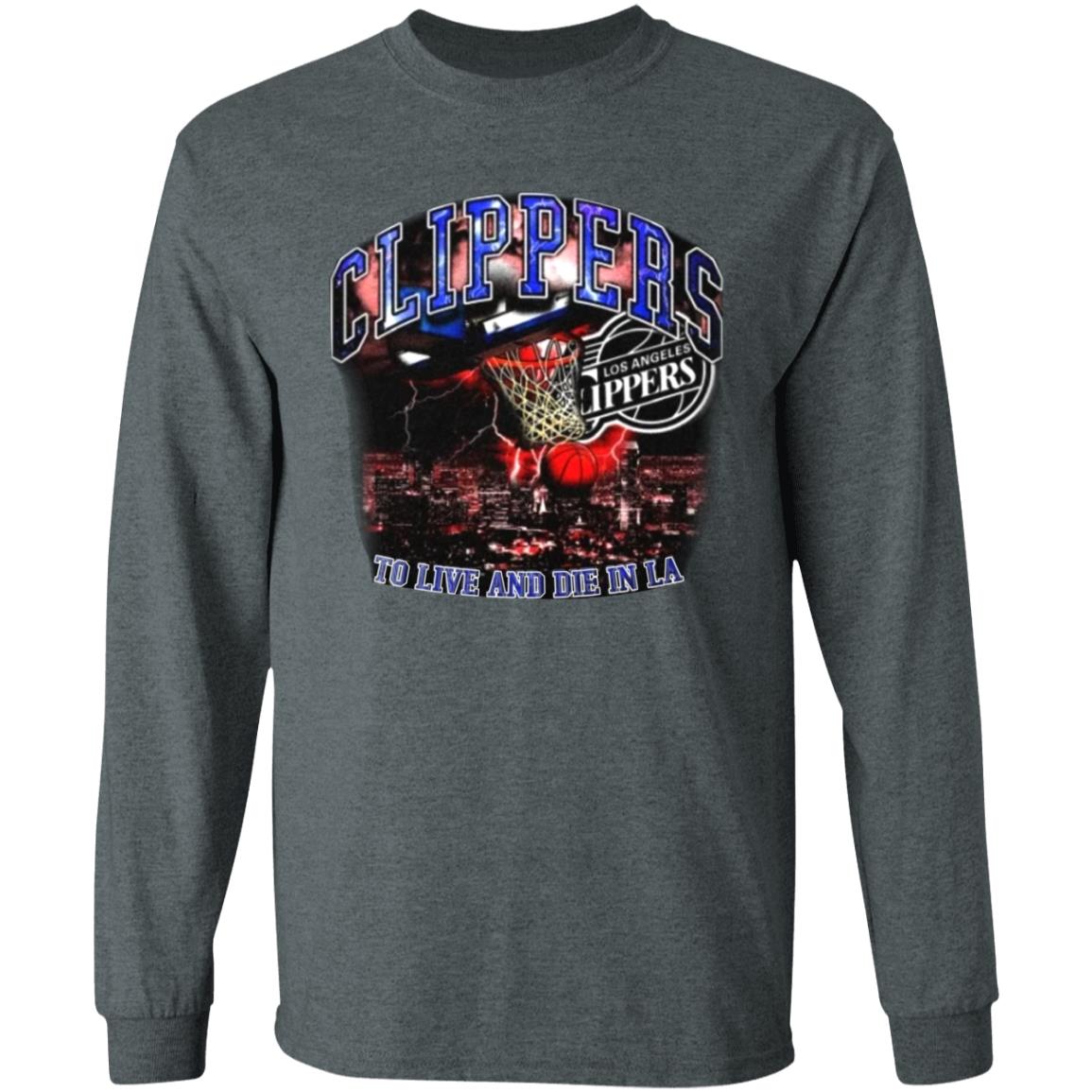 Clippers To Live And Die In Los Angeles Shirt Paul George’S Game 6 Clippers Shirt Hoodie Sweatshirt - Teechipus