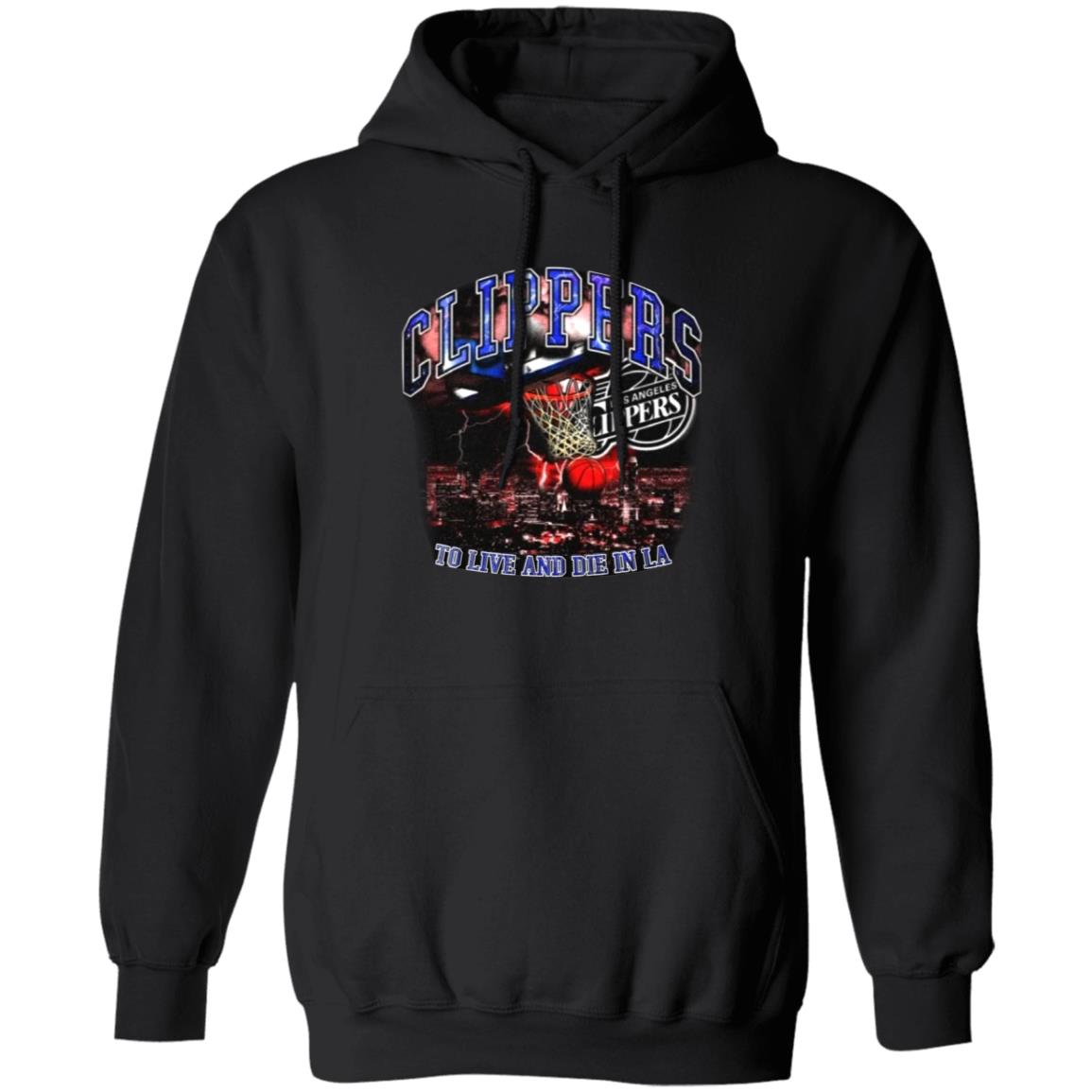Clippers To Live And Die In Los Angeles Shirt Paul George’S Game 6 Clippers Shirt Hoodie Sweatshirt - Teechipus