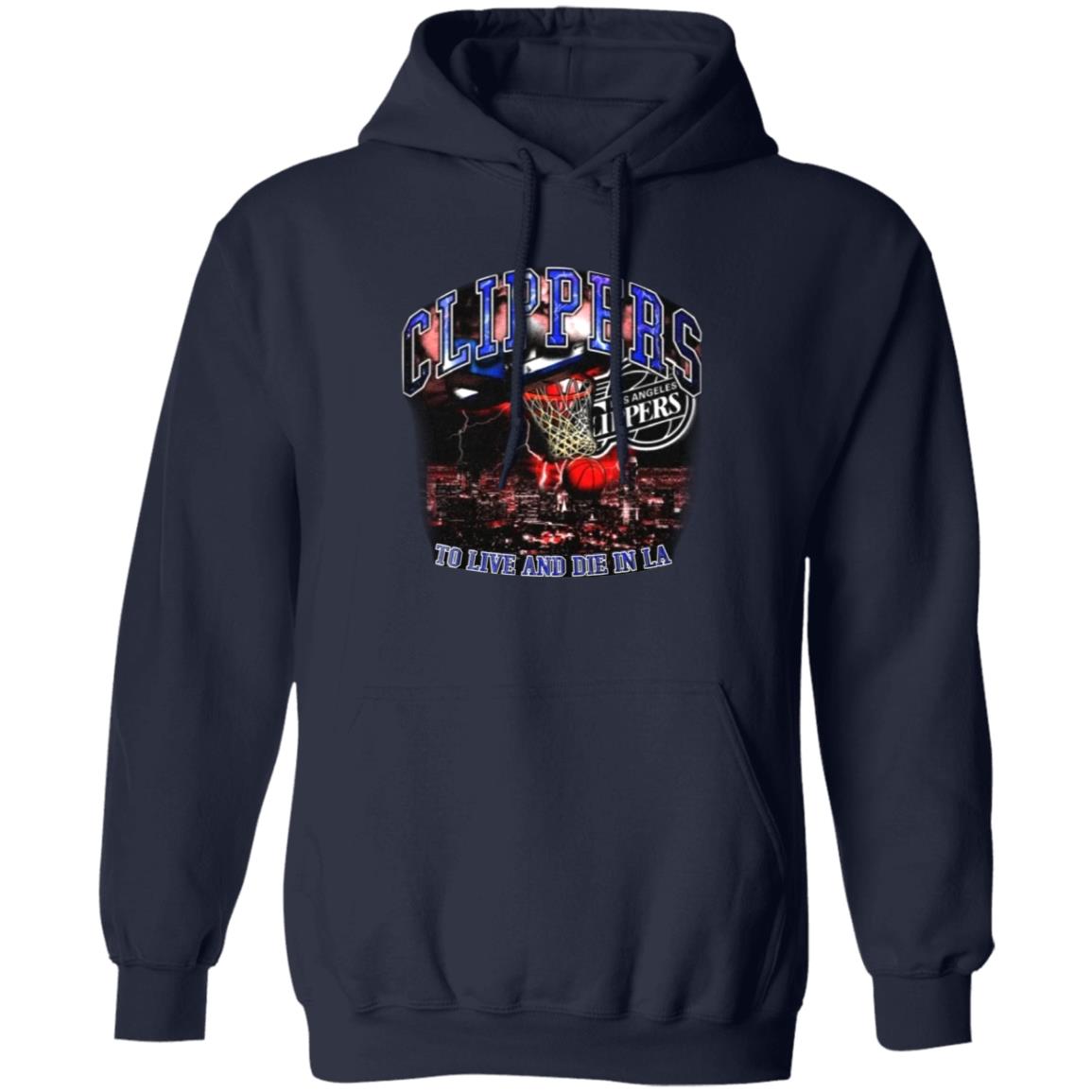 Clippers To Live And Die In Los Angeles Shirt Paul George’S Game 6 Clippers Shirt Hoodie Sweatshirt - Teechipus