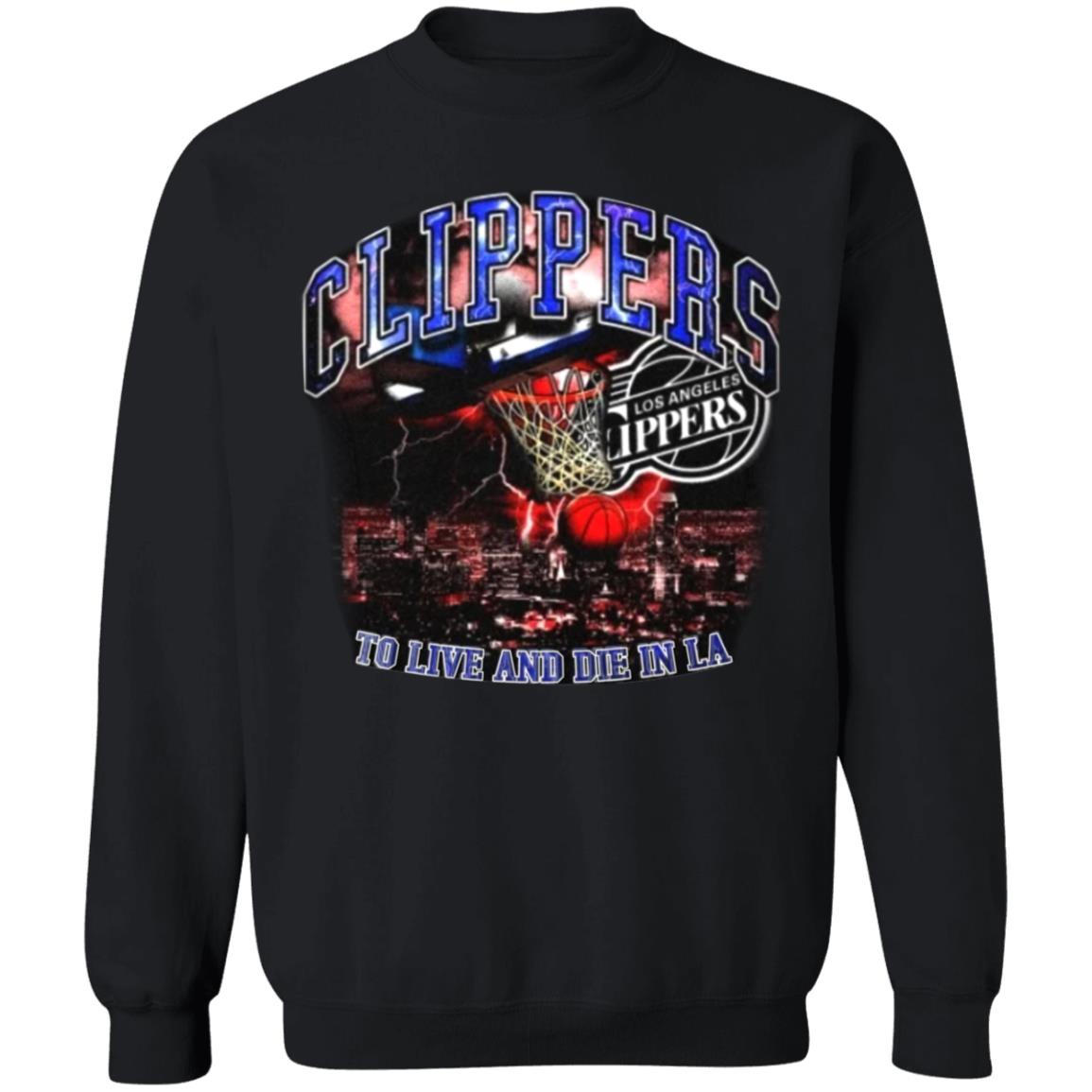 Clippers To Live And Die In Los Angeles Shirt Paul George’S Game 6 Clippers Shirt Hoodie Sweatshirt - Teechipus