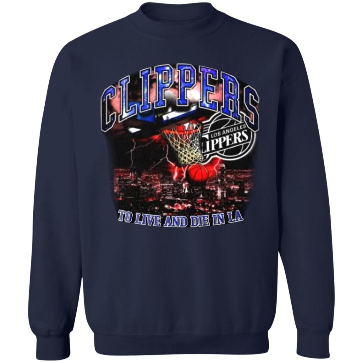 Clippers To Live And Die In Los Angeles Shirt Paul George’S Game 6 Clippers Shirt Hoodie Sweatshirt - Teechipus