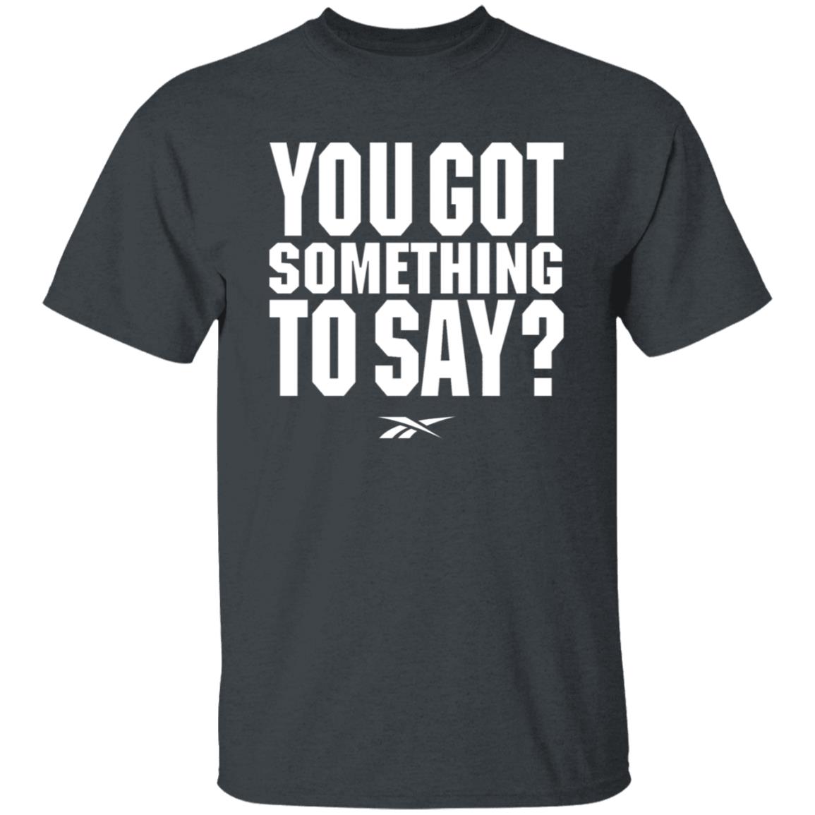 You Got Something To Say Shirt Chris Long Josh Donaldson You Got Something To Say Shirt Josh Donaldson Shirt Mn Twins Hoodie Sweatshirt - Teechipus