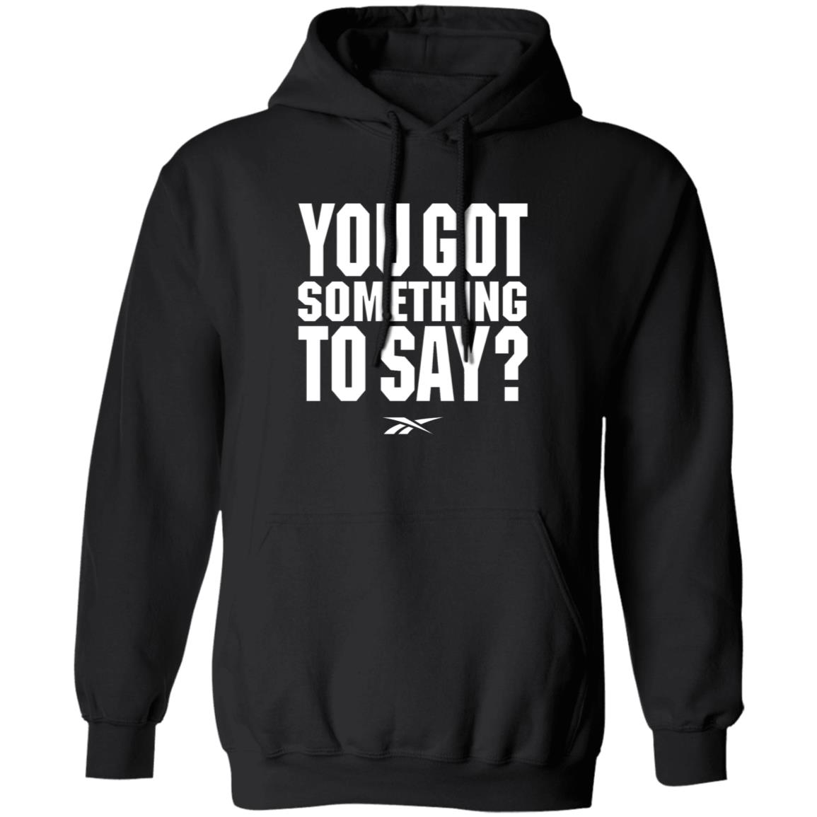 You Got Something To Say Shirt Chris Long Josh Donaldson You Got Something To Say Shirt Josh Donaldson Shirt Mn Twins Hoodie Sweatshirt - Teechipus
