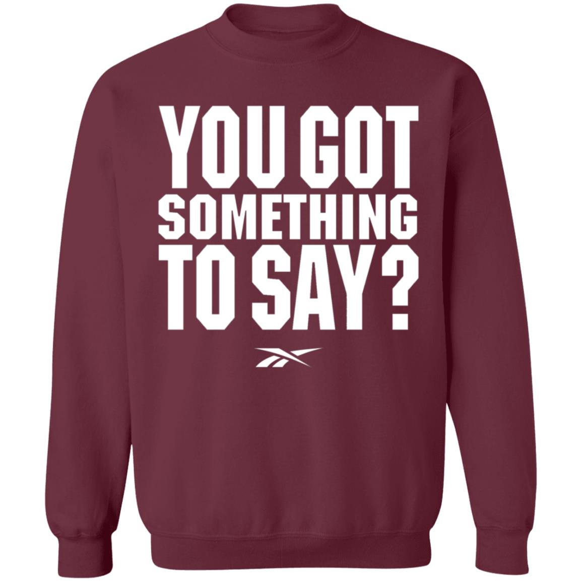 You Got Something To Say Shirt Chris Long Josh Donaldson You Got Something To Say Shirt Josh Donaldson Shirt Mn Twins Hoodie Sweatshirt - Teechipus