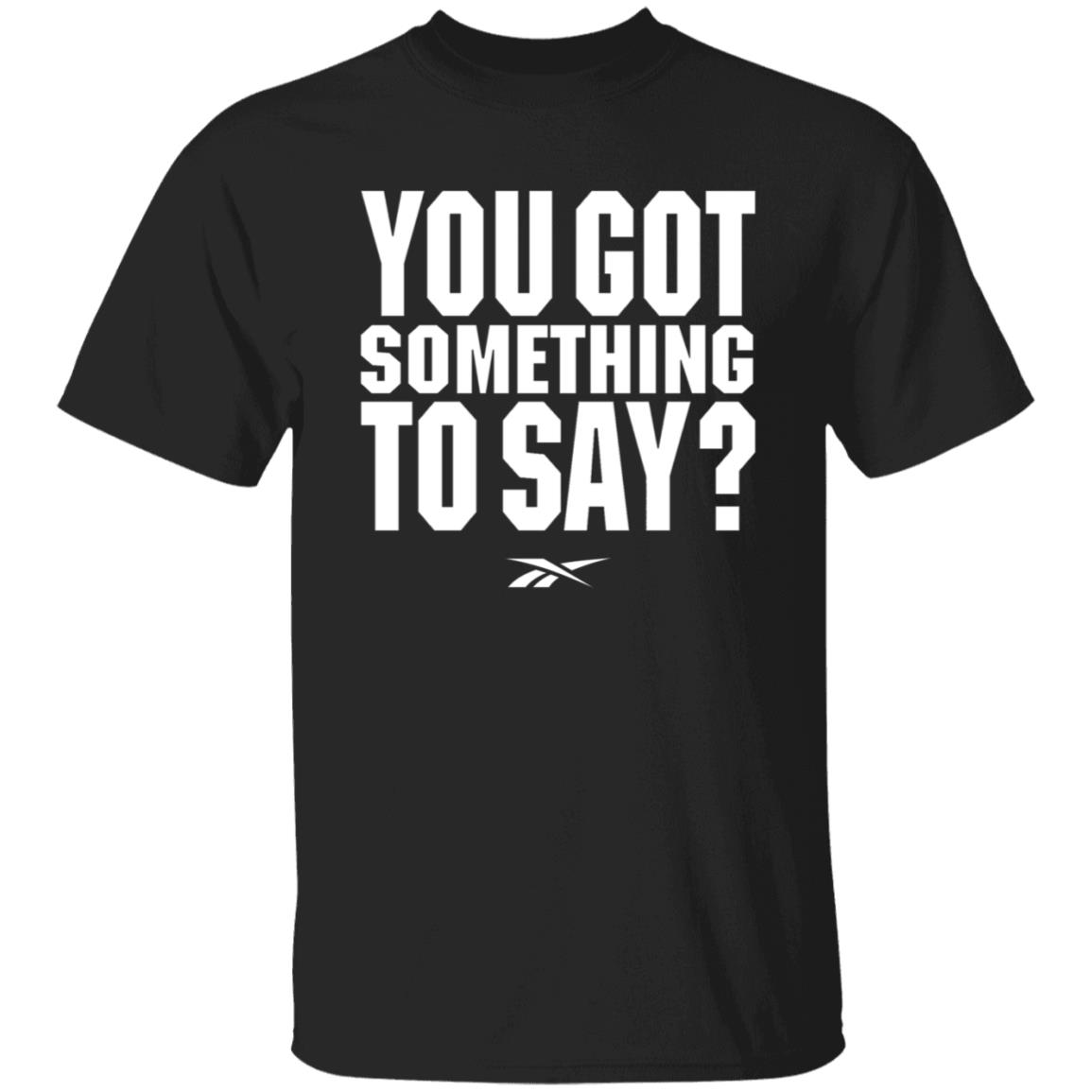 You Got Something To Say Shirt Chris Long Josh Donaldson You Got Something To Say Shirt Josh Donaldson Shirt Mn Twins Hoodie Sweatshirt - Teechipus