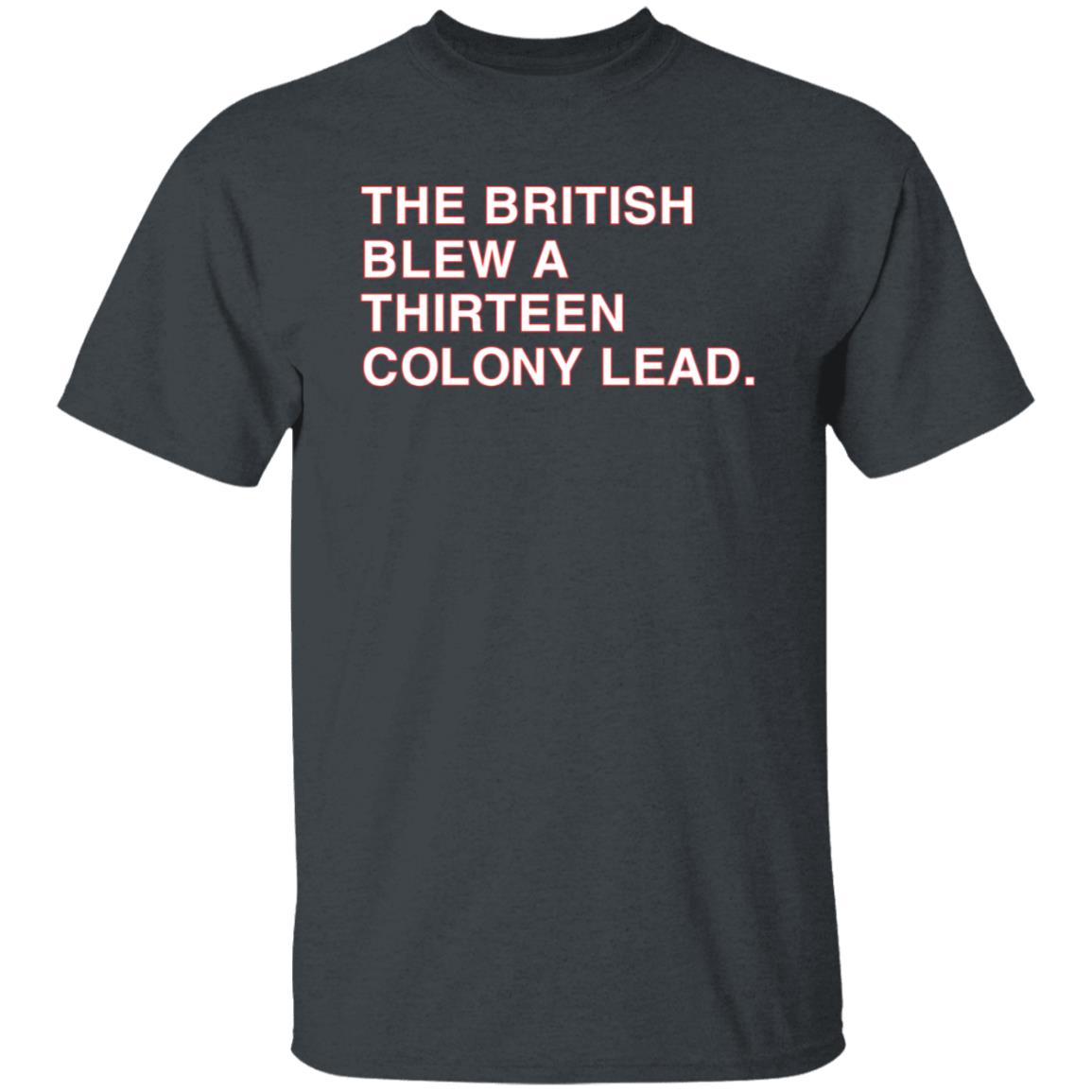 The British Blew A Thirteen Colony Lead Shirt Obvious Shirts Mark Walton The British Blew A Thirteen Colony Lead Shirt Hoodie Sweatshirt - Teechipus