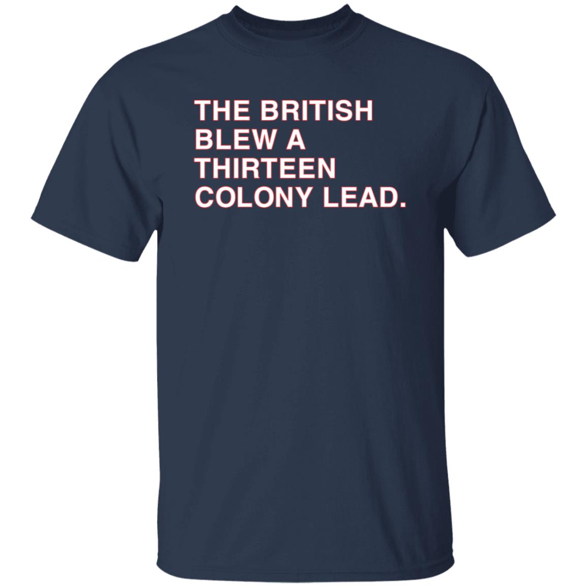 The British Blew A Thirteen Colony Lead Shirt Obvious Shirts Mark Walton The British Blew A Thirteen Colony Lead Shirt Hoodie Sweatshirt - Teechipus