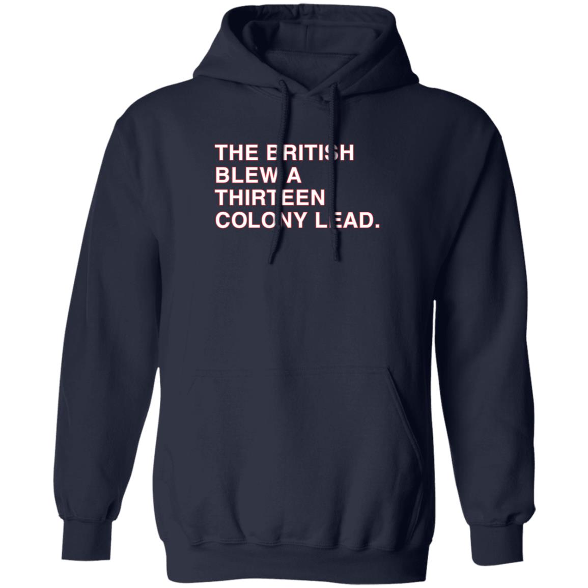 The British Blew A Thirteen Colony Lead Shirt Obvious Shirts Mark Walton The British Blew A Thirteen Colony Lead Shirt Hoodie Sweatshirt - Teechipus