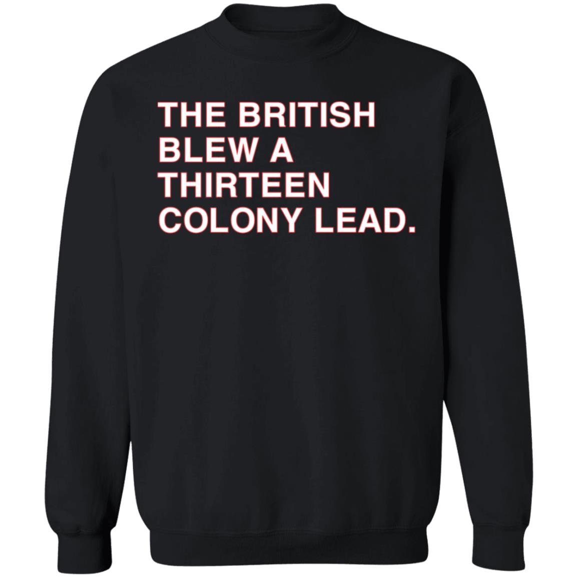 The British Blew A Thirteen Colony Lead Shirt Obvious Shirts Mark Walton The British Blew A Thirteen Colony Lead Shirt Hoodie Sweatshirt - Teechipus
