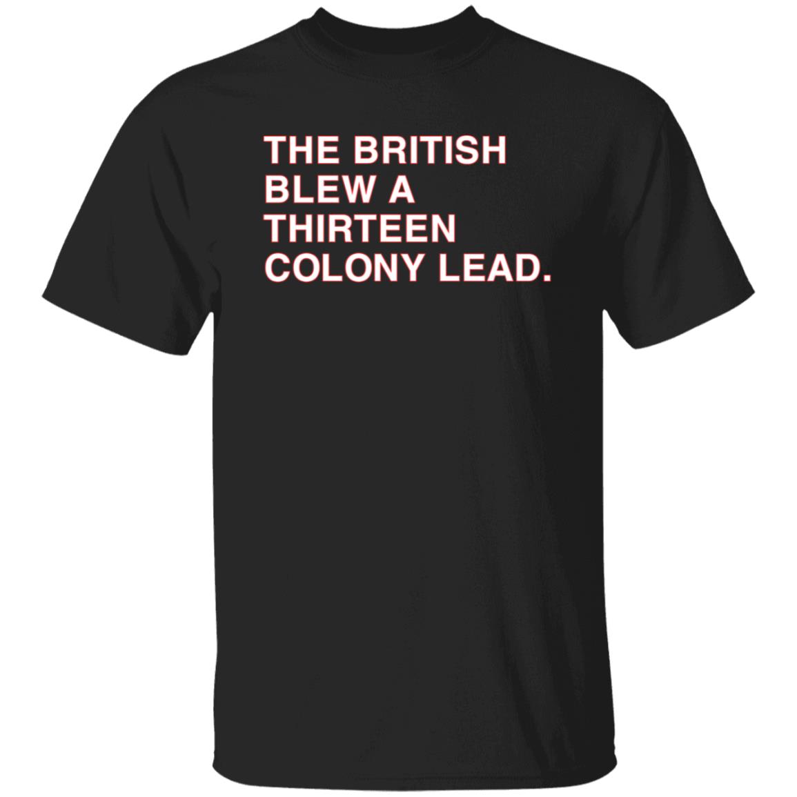 The British Blew A Thirteen Colony Lead Shirt Obvious Shirts Mark Walton The British Blew A Thirteen Colony Lead Shirt Hoodie Sweatshirt - Teechipus