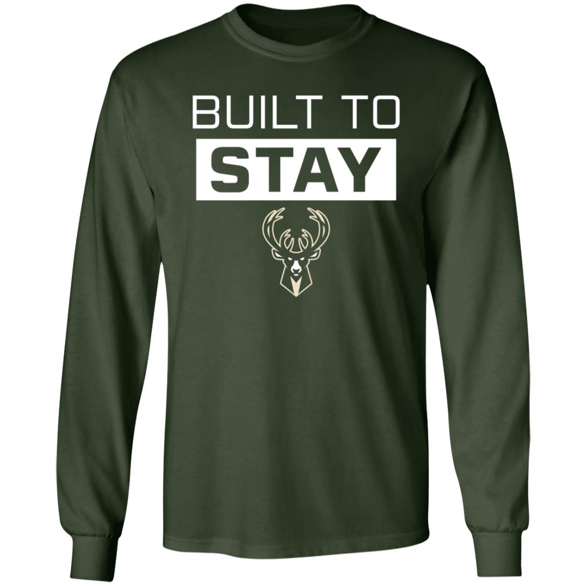 Built To Stay Shirt Milwaukee Buck Built To Stay Shirt Hoodie Sweatshirt - Teechipus