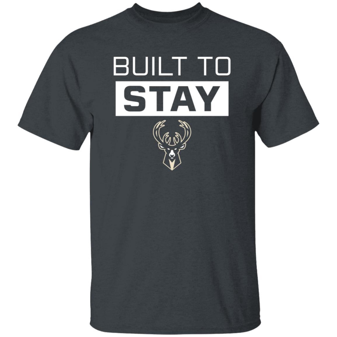 Built To Stay Shirt Milwaukee Buck Built To Stay Shirt Hoodie Sweatshirt - Teechipus