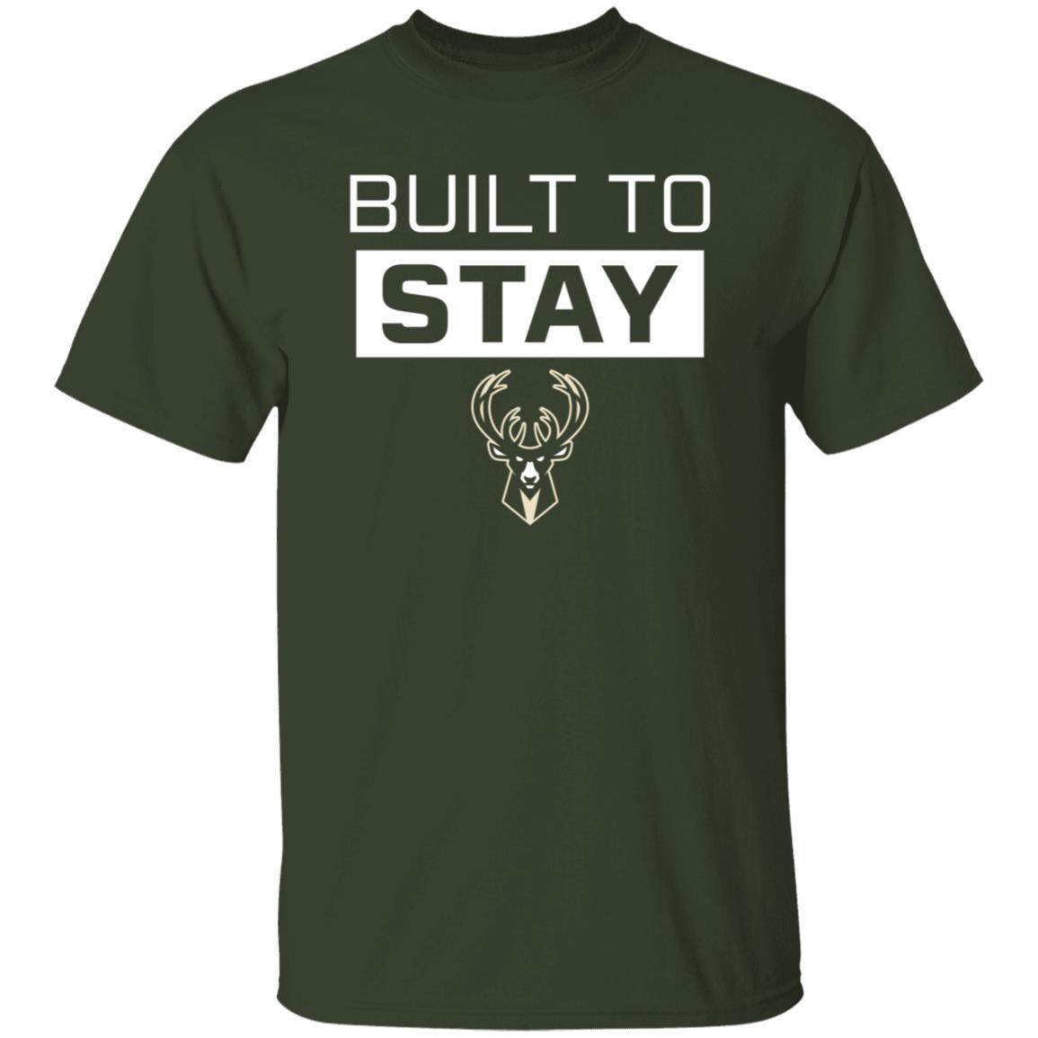 Built To Stay Shirt Milwaukee Buck Built To Stay Shirt Hoodie Sweatshirt - Teechipus
