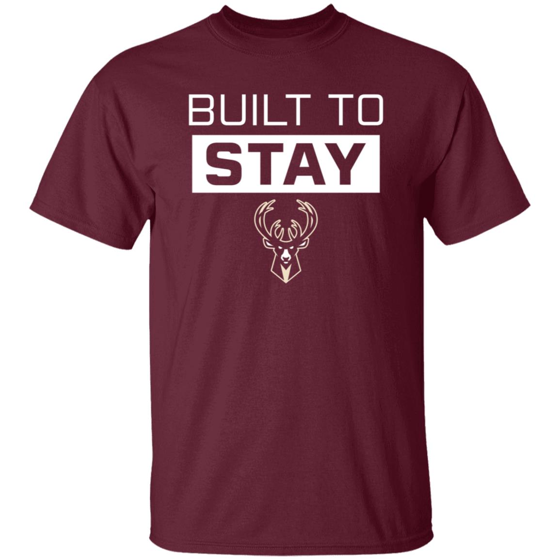 Built To Stay Shirt Milwaukee Buck Built To Stay Shirt Hoodie Sweatshirt - Teechipus