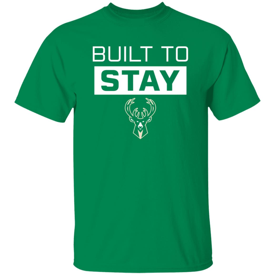 Built To Stay Shirt Milwaukee Buck Built To Stay Shirt Hoodie Sweatshirt - Teechipus