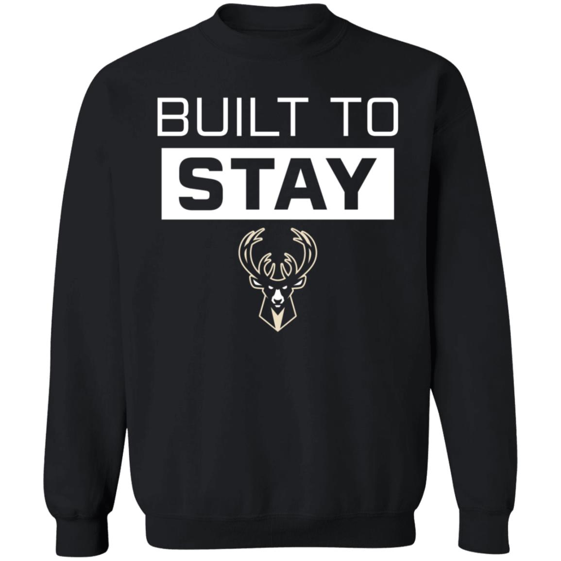 Built To Stay Shirt Milwaukee Buck Built To Stay Shirt Hoodie Sweatshirt - Teechipus