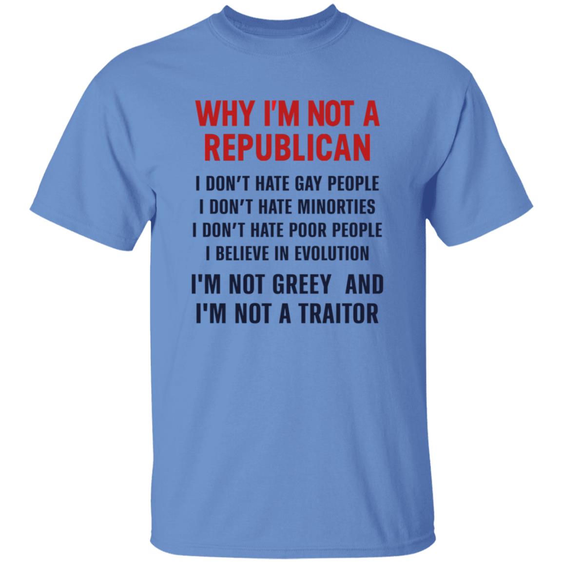 Why I'm Not A Republican Shirt Why I'm Not A Republican I Don't Hate Gay People I Don't Hate Minorities Shirt Hoodie Sweatshirt - Teechipus