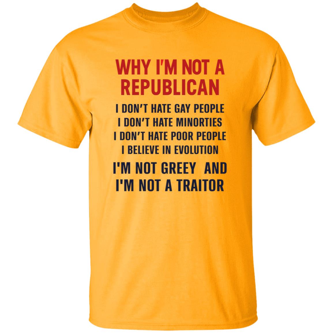 Why I'm Not A Republican Shirt Why I'm Not A Republican I Don't Hate Gay People I Don't Hate Minorities Shirt Hoodie Sweatshirt - Teechipus