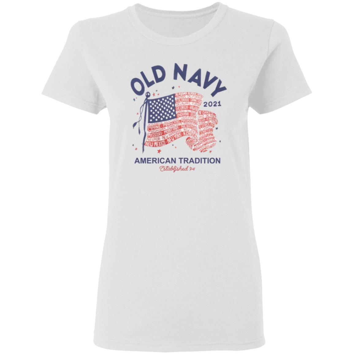 Old Navy Shirt Old Navy Merch Old Navy 2021 American Tradition Shirt Hoodie Sweatshirt - Teechipus