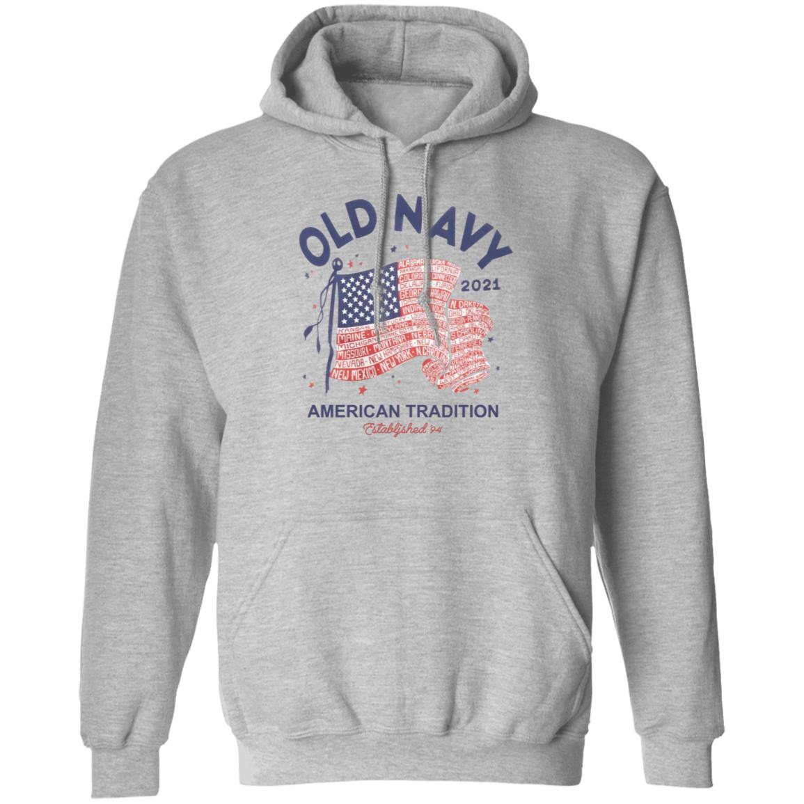 Old Navy Shirt Old Navy Merch Old Navy 2021 American Tradition Shirt Hoodie Sweatshirt - Teechipus