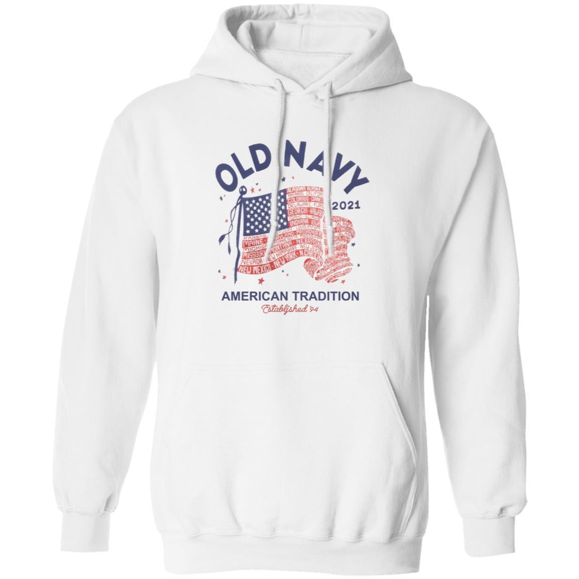 Old Navy Shirt Old Navy Merch Old Navy 2021 American Tradition Shirt Hoodie Sweatshirt - Teechipus