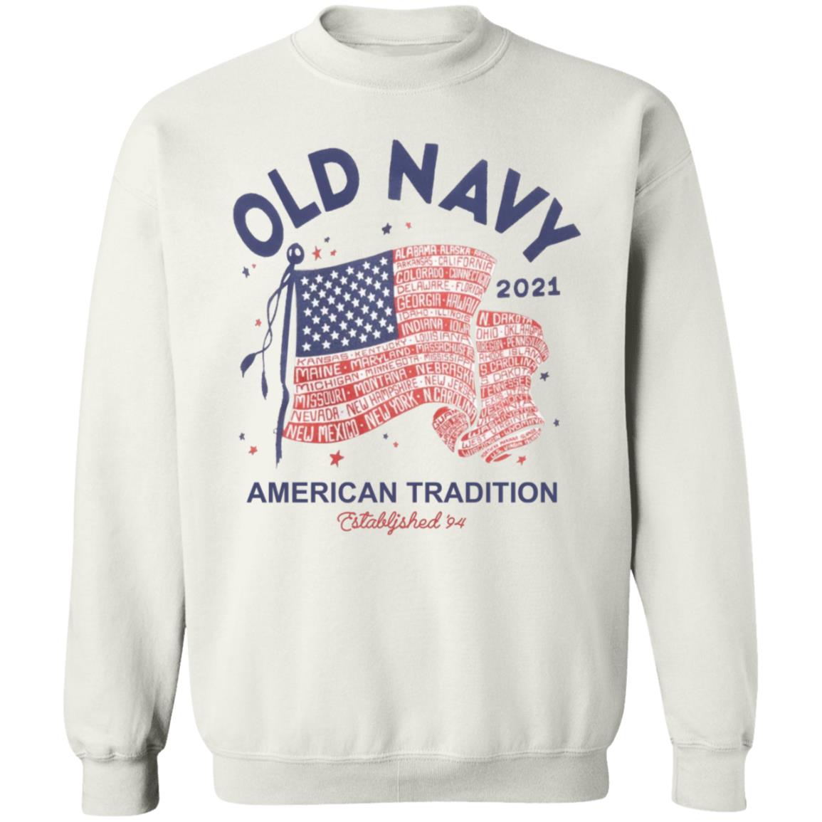Old Navy Shirt Old Navy Merch Old Navy 2021 American Tradition Shirt Hoodie Sweatshirt - Teechipus