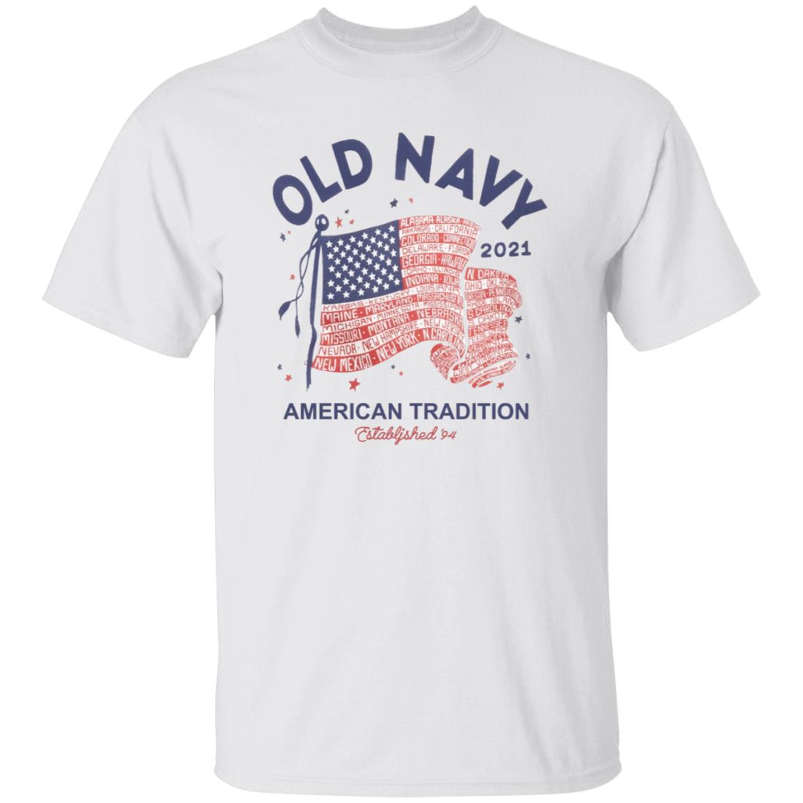Old Navy Shirt Old Navy Merch Old Navy 2021 American Tradition Shirt Hoodie Sweatshirt - Teechipus