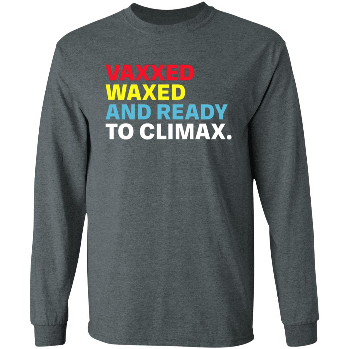 Vaxxed Waxed And Ready To Climax Shirt Hoodie Sweatshirt - Teechipus