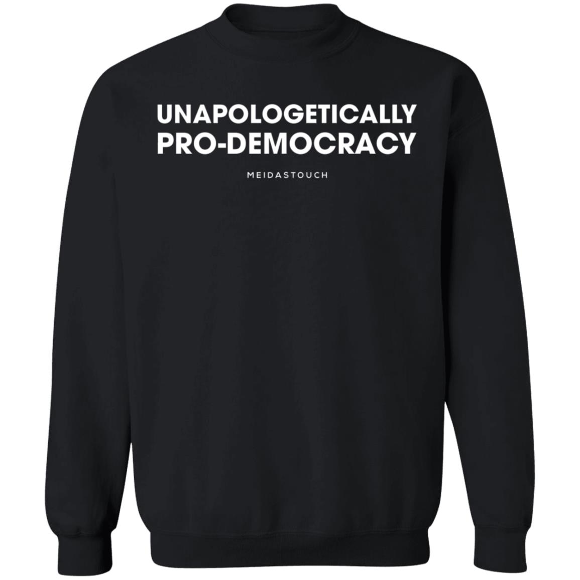Unapologetically Pro-Democracy T Shirt Meidas Merch Unapologetically Pro-Democracy Shirt Hoodie Sweatshirt - Teechipus