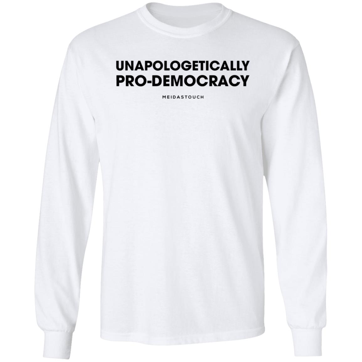 Unapologetically Pro-Democracy T Shirt Meidas Merch Unapologetically Pro-Democracy Shirt Hoodie Sweatshirt - Teechipus