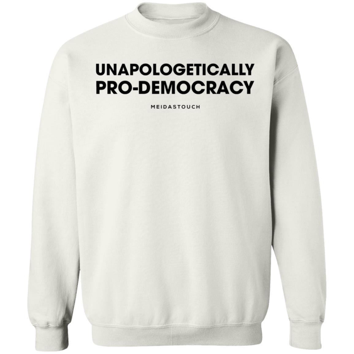 Unapologetically Pro-Democracy T Shirt Meidas Merch Unapologetically Pro-Democracy Shirt Hoodie Sweatshirt - Teechipus