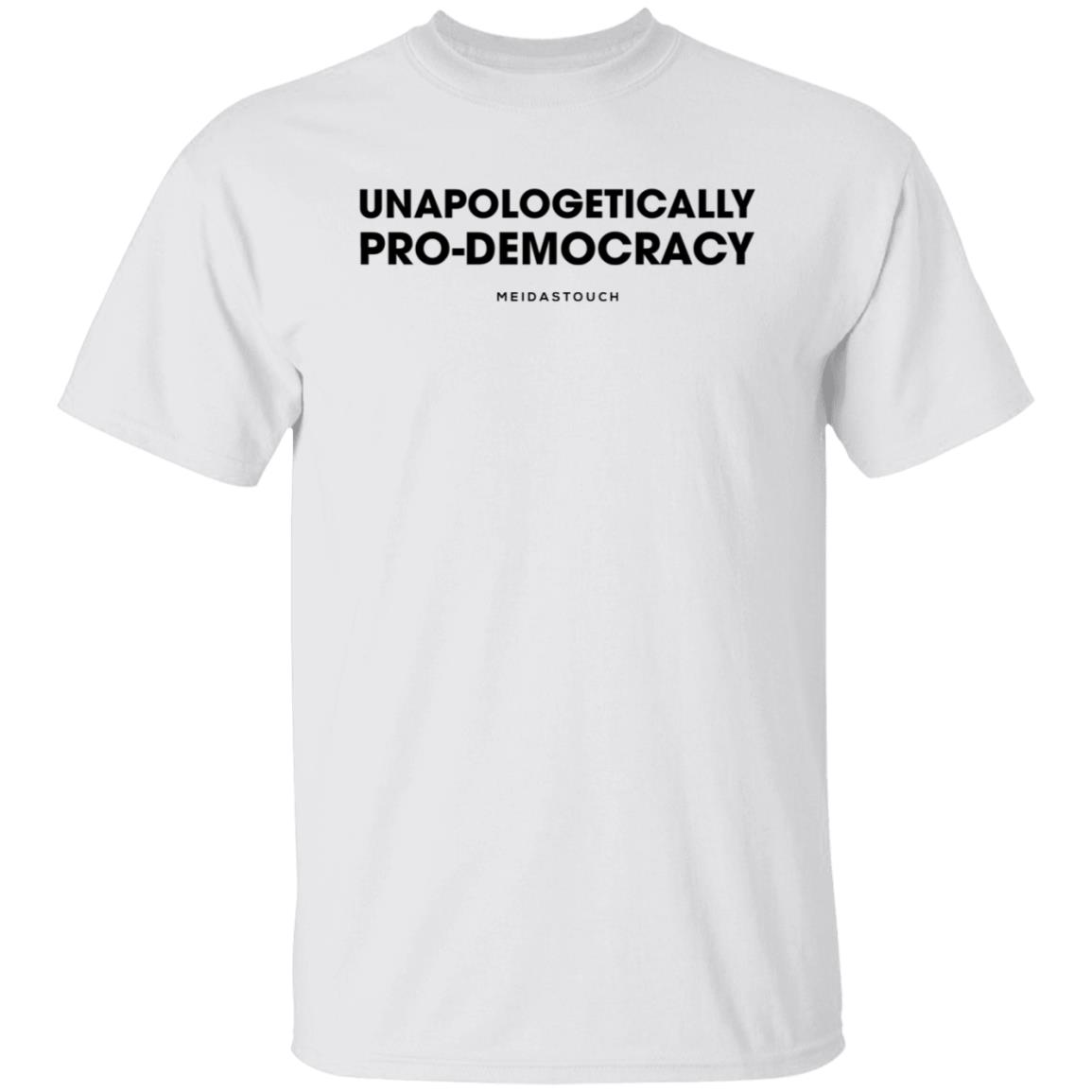 Unapologetically Pro-Democracy T Shirt Meidas Merch Unapologetically Pro-Democracy Shirt Hoodie Sweatshirt - Teechipus