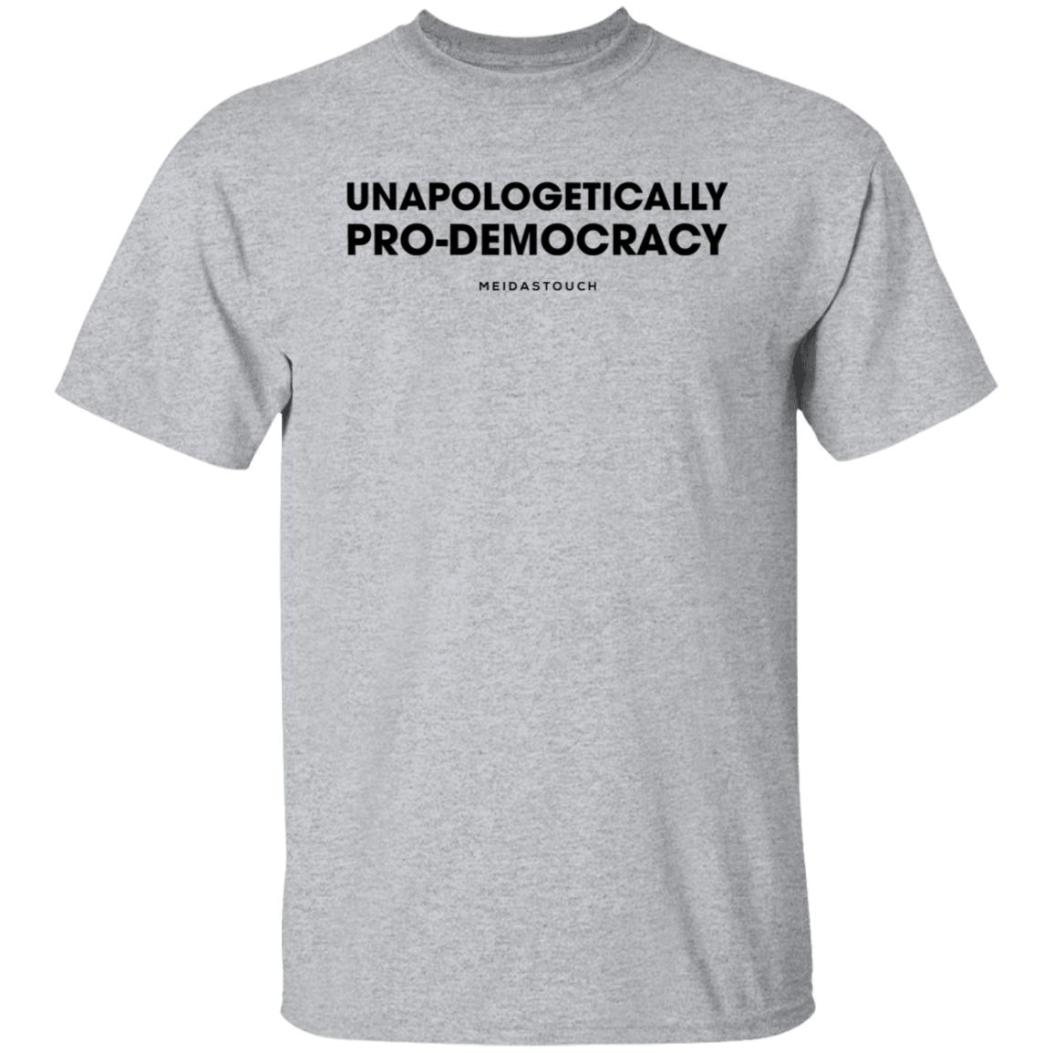 Unapologetically Pro-Democracy T Shirt Meidas Merch Unapologetically Pro-Democracy Shirt Hoodie Sweatshirt - Teechipus