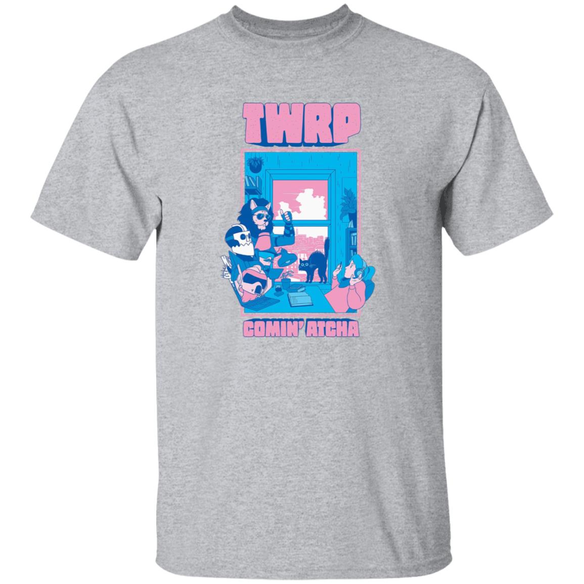 Twrp Comin Atcha Shirt Twrp Merch Comin Atcha Shirt Hoodie Sweatshirt - Teechipus