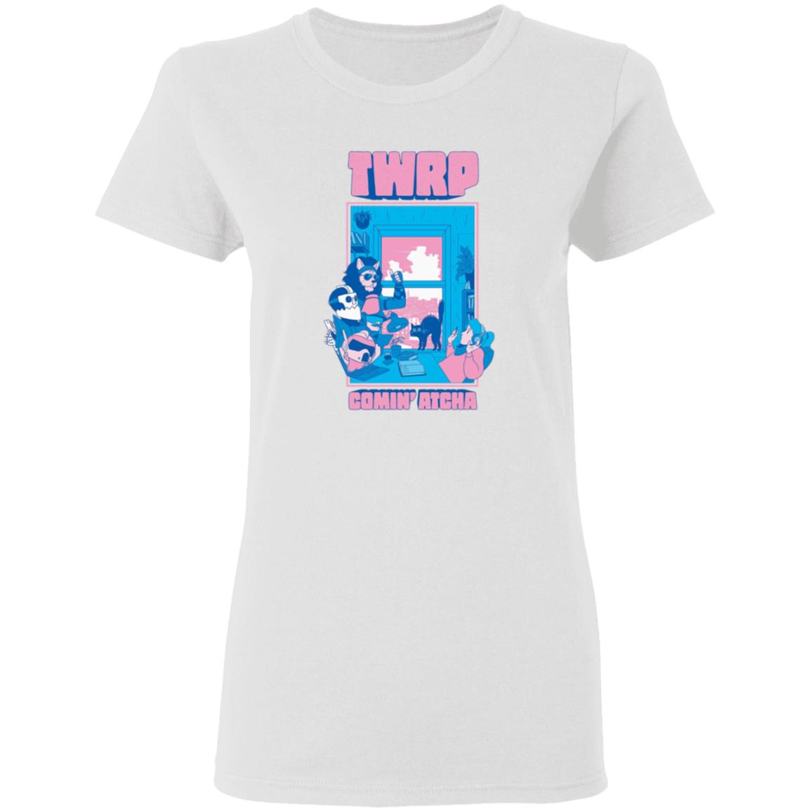 Twrp Comin Atcha Shirt Twrp Merch Comin Atcha Shirt Hoodie Sweatshirt - Teechipus