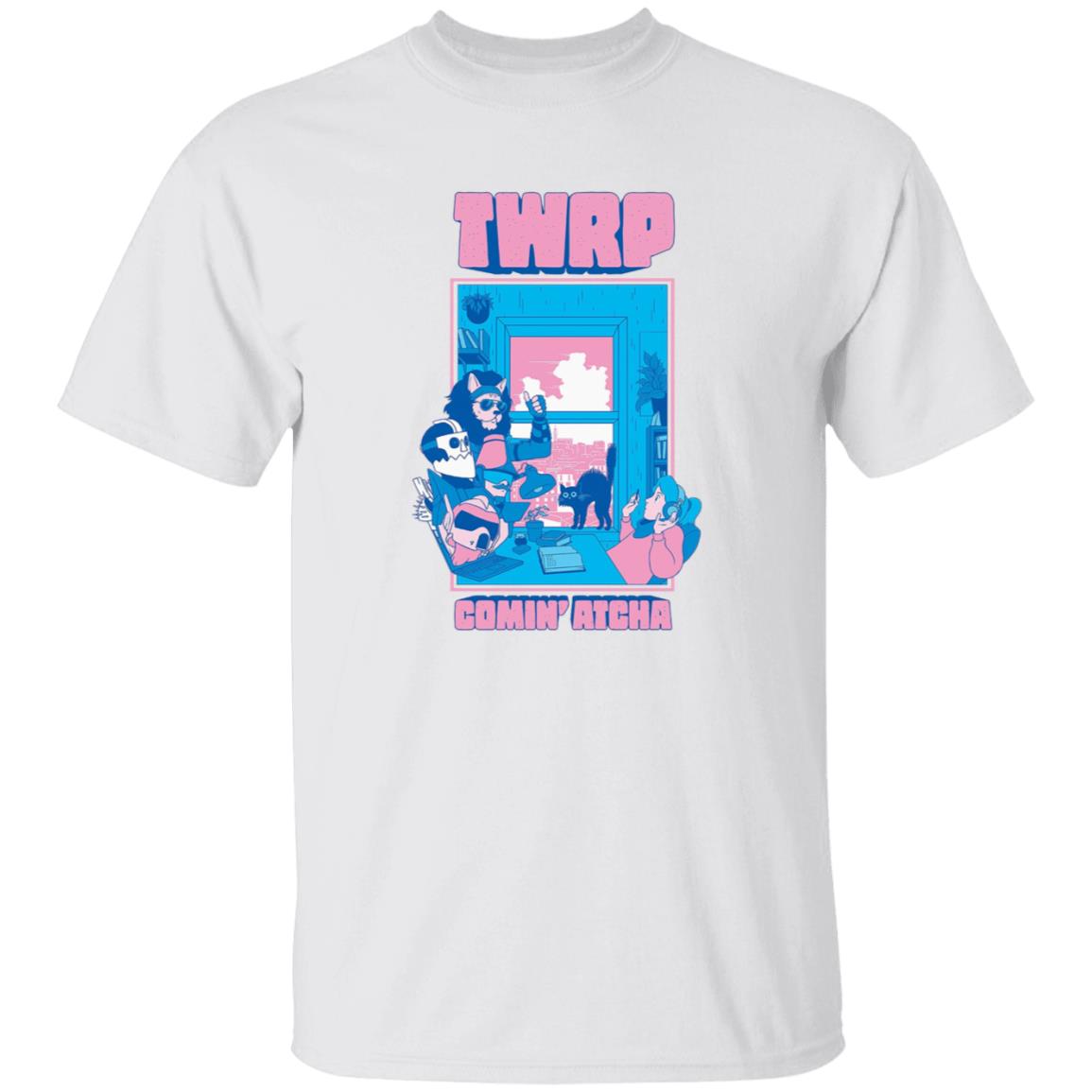 Twrp Comin Atcha Shirt Twrp Merch Comin Atcha Shirt Hoodie Sweatshirt - Teechipus