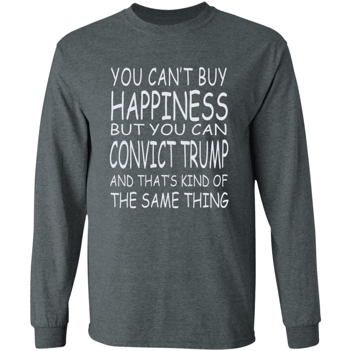 You Can't Buy Happiness But You Can Buy Convict Trump Shirt Hoodie Sweatshirt - Teechipus