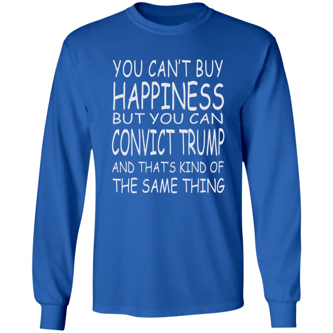 You Can't Buy Happiness But You Can Buy Convict Trump Shirt Hoodie Sweatshirt - Teechipus