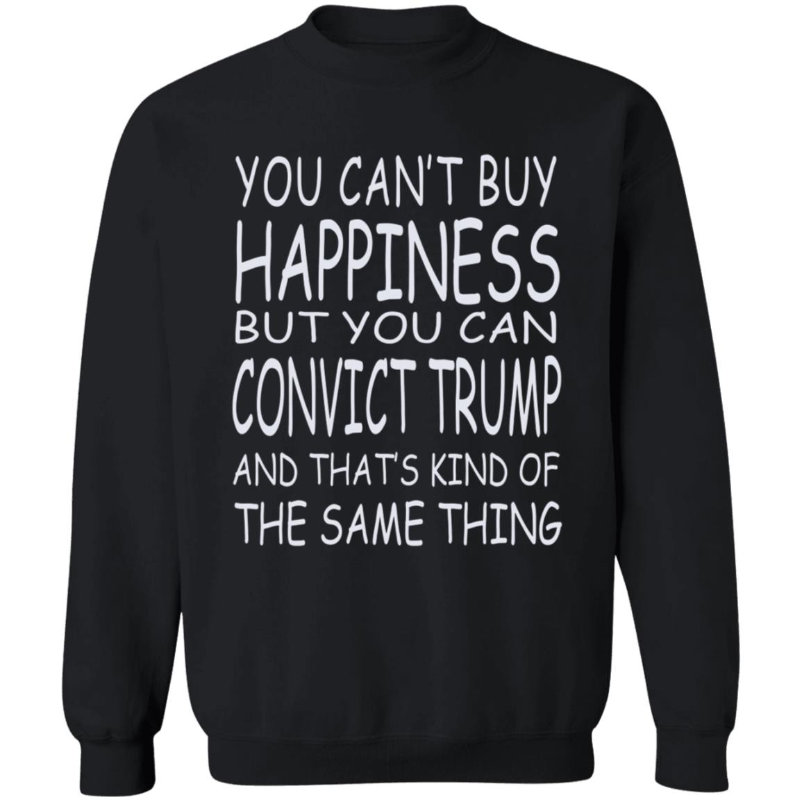 You Can't Buy Happiness But You Can Buy Convict Trump Shirt Hoodie Sweatshirt - Teechipus