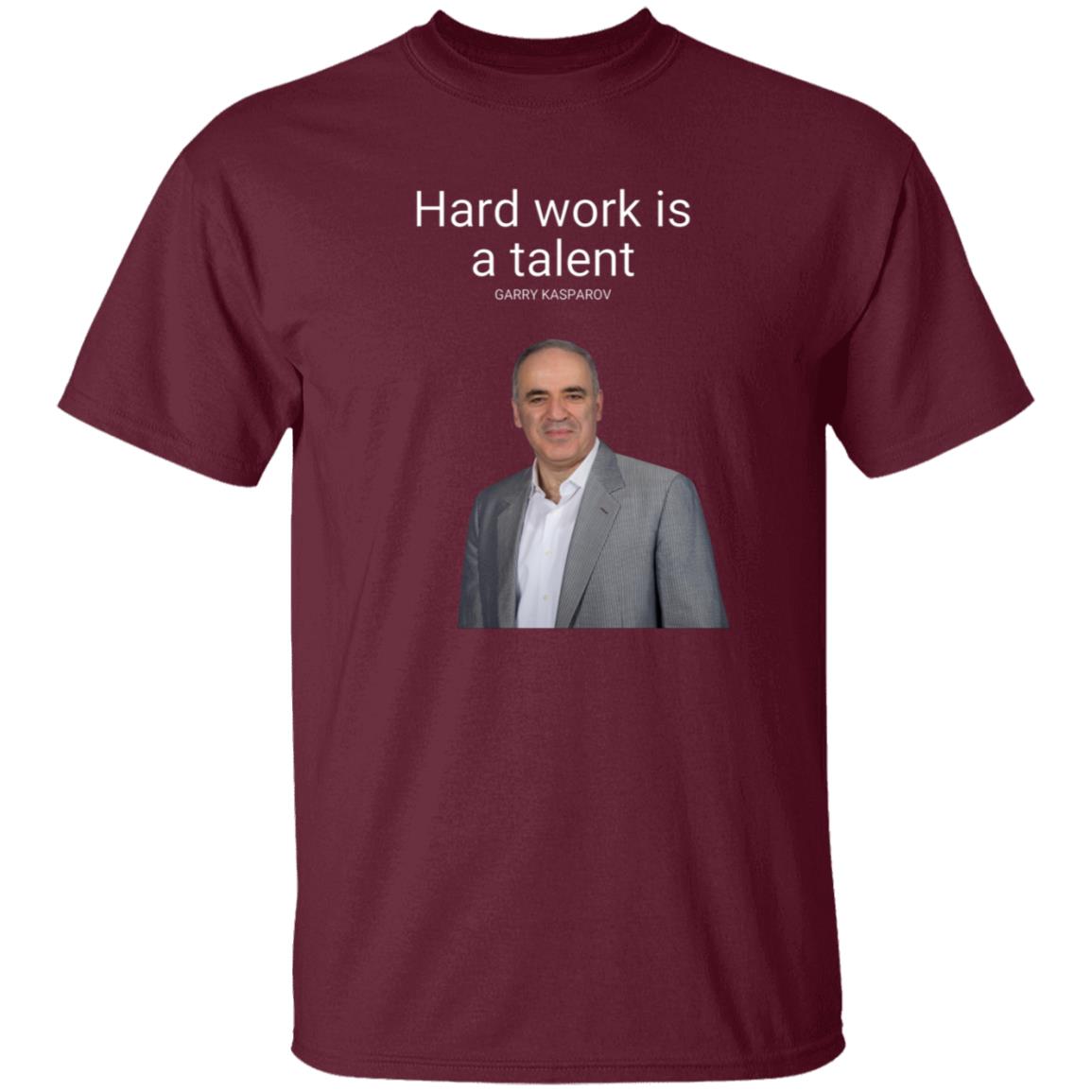 Hard Work Is A Talent Garry Kasparov Shirt Hoodie Sweatshirt - Teechipus